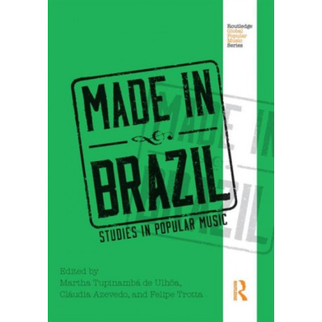 Made in Brazil: Studies in Popular Music