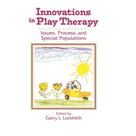Innovations in Play Therapy: Issues, Process, and Special Populations