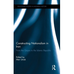 Constructing Nationalism in Iran: From the Qajars to the Islamic Republic