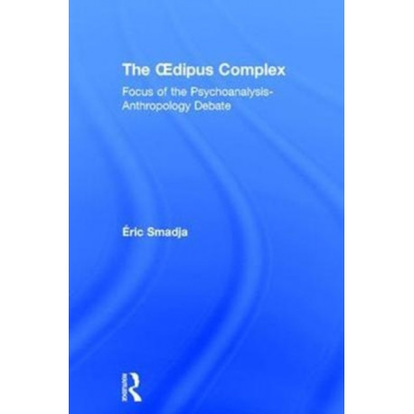 The Oedipus Complex: Focus of the Psychoanalysis-Anthropology Debate