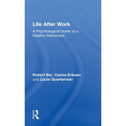 Life After Work: A Psychological Guide to a Healthy Retirement