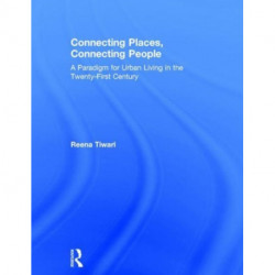 Connecting Places, Connecting People: A Paradigm for Urban Living in the 21st Century