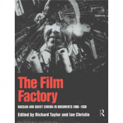 The Film Factory: Russian and Soviet Cinema in Documents 1896-1939