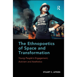 The Ethnopoetics of Space and Transformation: Young People’s Engagement, Activism and Aesthetics