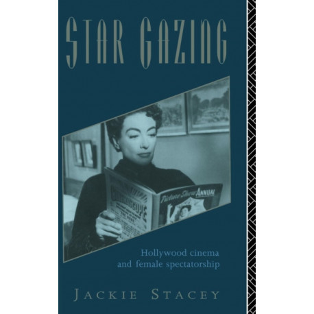 Star Gazing: Hollywood Cinema and Female Spectatorship