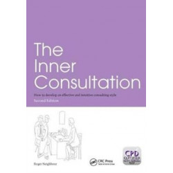 The Inner Consultation: How to Develop an Effective and Intuitive Consulting Style, Second Edition