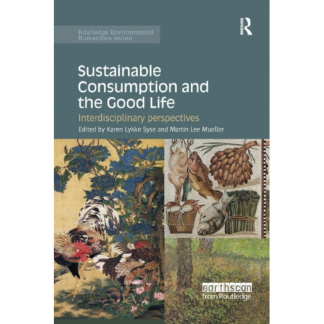 Sustainable Consumption and the Good Life: Interdisciplinary perspectives