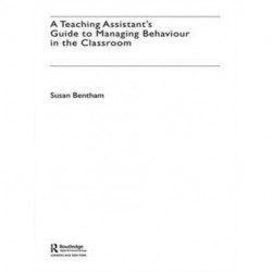 A Teaching Assistant's Guide to Managing Behaviour in the Classroom