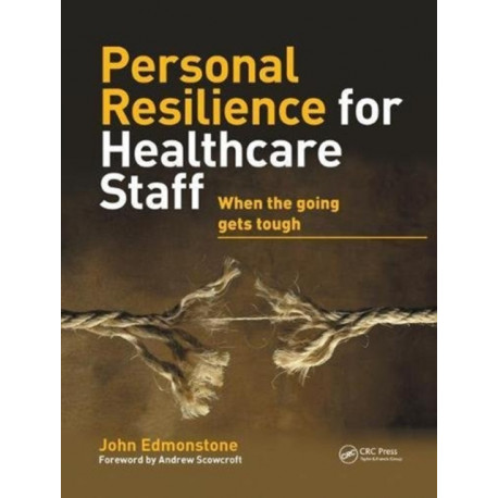Personal Resilience for Healthcare Staff: When the Going Gets Tough
