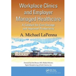 Workplace Clinics and Employer Managed Healthcare: A Catalyst for Cost Savings and Improved Productivity