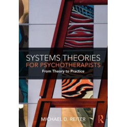 Systems Theories for Psychotherapists: From Theory to Practice