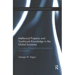 Intellectual Property and Traditional Knowledge in the Global Economy: Translating Geographical Indications for Development