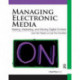 Managing Electronic Media: Making, Marketing, and Moving Digital Content