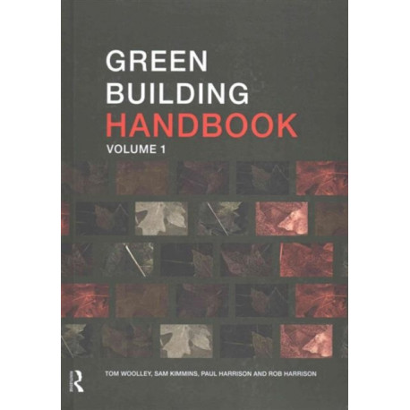 Green Building Handbook: Volume 1: A Guide to Building Products and their Impact on the Environment