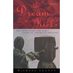 The Dream That Kicks: The Prehistory and Early Years of Cinema in Britain