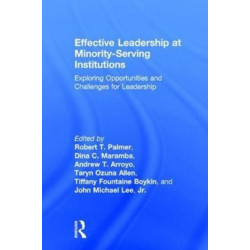 Effective Leadership at Minority-Serving Institutions: Exploring Opportunities and Challenges for Leadership