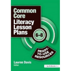 Common Core Literacy Lesson Plans: Ready-to-Use Resources, 6-8