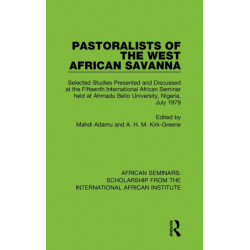 Pastoralists of the West African Savanna: Selected Studies Presented and Discussed at the Fifteenth International African Seminar held at Ahmadu Bello University, Nigeria, July 1979