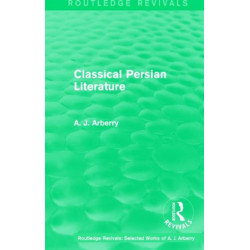 Routledge Revivals: Classical Persian Literature (1958)