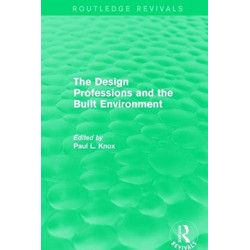 Routledge Revivals: The Design Professions and the Built Environment (1988)