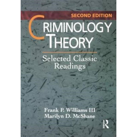Criminology Theory: Selected Classic Readings