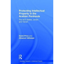 Protecting Intellectual Property in the Arabian Peninsula: The GCC states, Jordan and Yemen