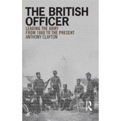The British Officer: Leading the Army from 1660 to the present