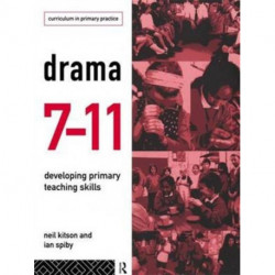 Drama 7-11: Developing Primary Teaching Skills