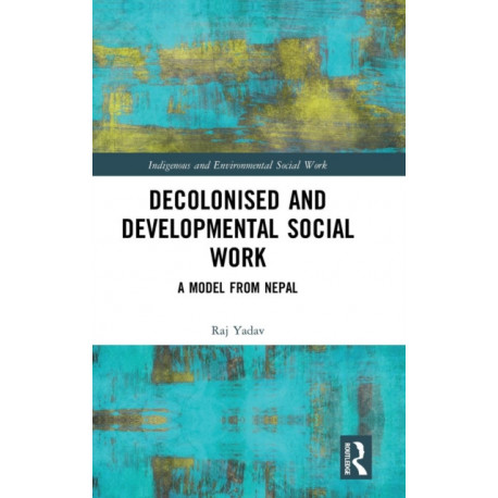 Decolonised and Developmental Social Work: A Model from Nepal