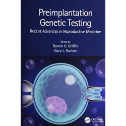 Preimplantation Genetic Testing: Recent Advances in Reproductive Medicine