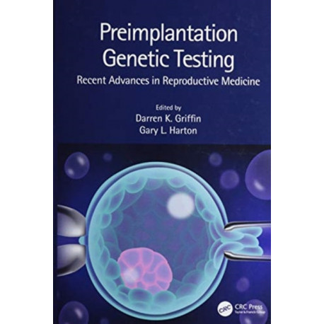 Preimplantation Genetic Testing: Recent Advances in Reproductive Medicine