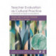 Teacher Evaluation as Cultural Practice: A Framework for Equity and Excellence