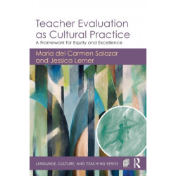 Teacher Evaluation as Cultural Practice: A Framework for Equity and Excellence