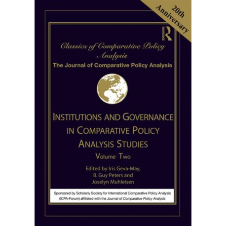 Institutions and Governance in Comparative Policy Analysis Studies: Volume Two