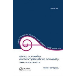 Strict Convexity and Complex Strict Convexity: Theory and Applications