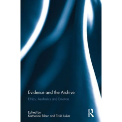 Evidence and the Archive: Ethics, Aesthetics and Emotion