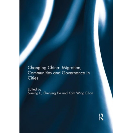 Changing China: Migration, Communities and Governance in Cities