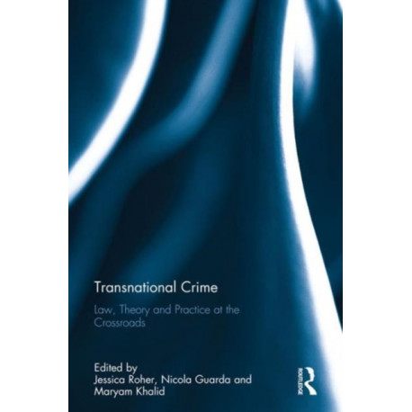 Transnational Crime: Law, Theory and Practice at the Crossroads