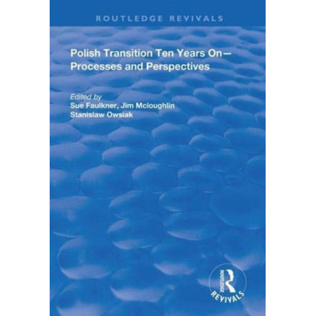 Polish Transition Ten Years On: Processes and Perspectives