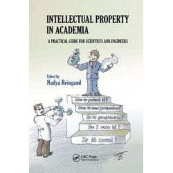 Intellectual Property in Academia: A Practical Guide for Scientists and Engineers