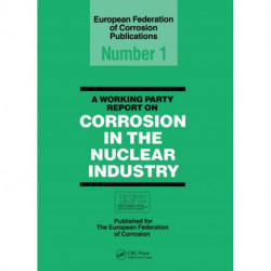A Working Party Report on Corrosion in the Nuclear Industry EFC 1