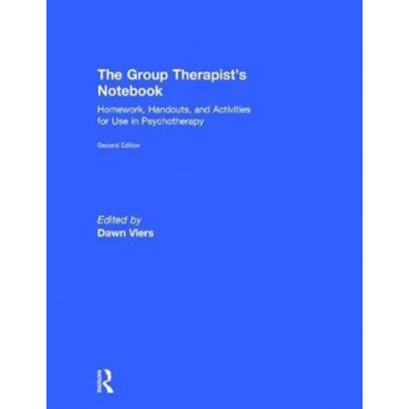 The Group Therapist's Notebook: Homework, Handouts, and Activities for Use in Psychotherapy