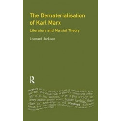 The Dematerialisation of Karl Marx: Literature and Marxist Theory