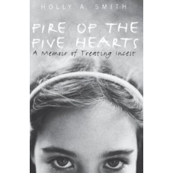 Fire of the Five Hearts: A Memoir of Treating Incest