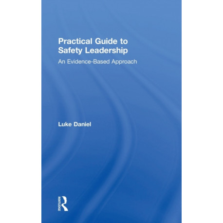 Practical Guide to Safety Leadership: An Evidence-Based Approach