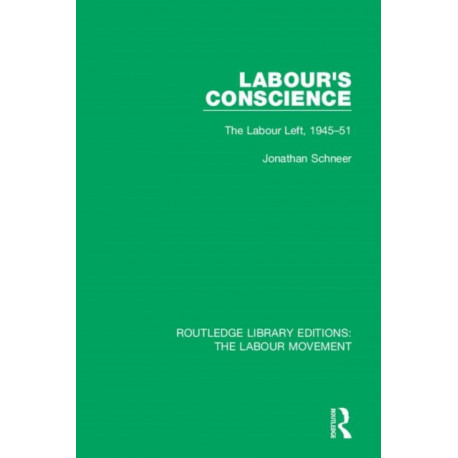 Labour's Conscience: The Labour Left, 1945-51