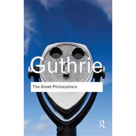 The Greek Philosophers: from Thales to Aristotle