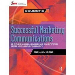 Successful Marketing Communications: A practical guide to planning and implementation
