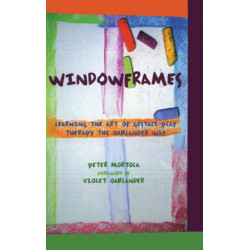 Windowframes: Learning the Art of Gestalt Play Therapy the Oaklander Way