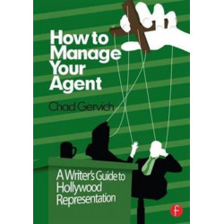 How to Manage Your Agent: A Writer’s Guide to Hollywood Representation